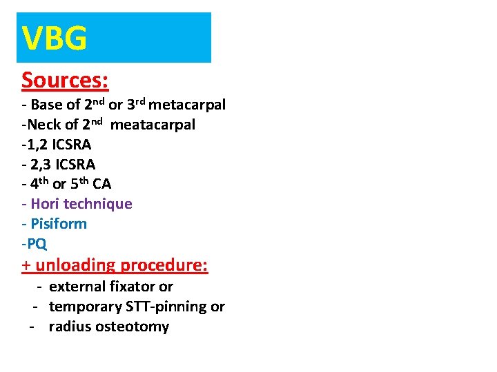 VBG Sources: - Base of 2 nd or 3 rd metacarpal -Neck of 2