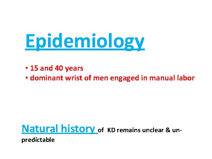 Epidemiology • 15 and 40 years • dominant wrist of men engaged in manual