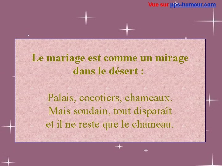 Vue sur pps-humour. com Le mariage est comme un mirage dans le désert :