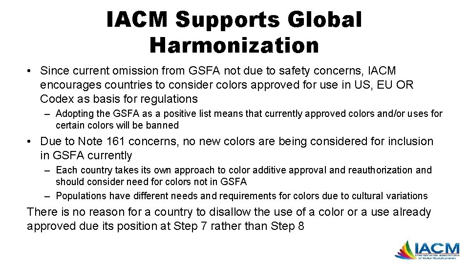 IACM Supports Global Harmonization • Since current omission from GSFA not due to safety