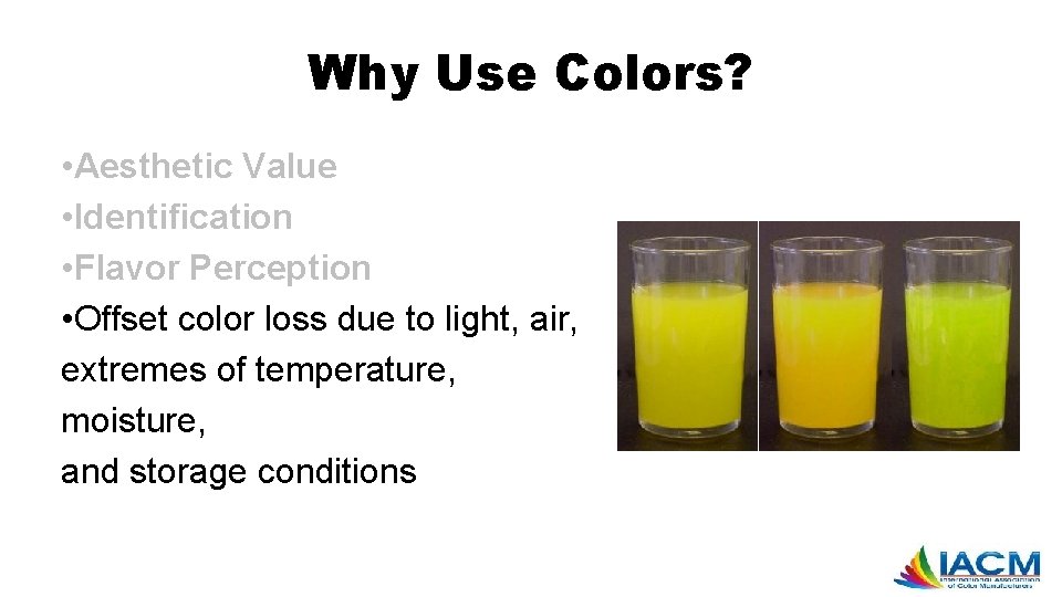 Why Use Colors? • Aesthetic Value • Identification • Flavor Perception • Offset color