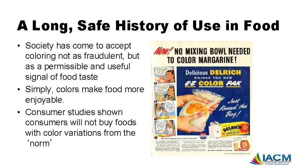 A Long, Safe History of Use in Food • Society has come to accept