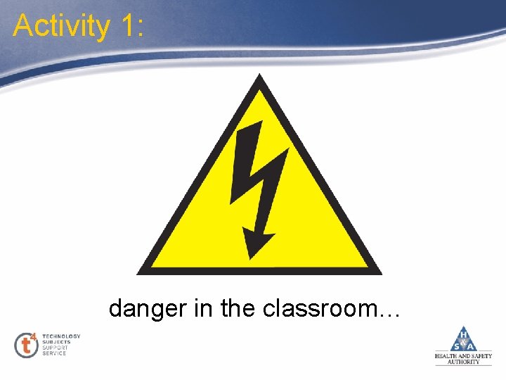 Activity 1: danger in the classroom… 