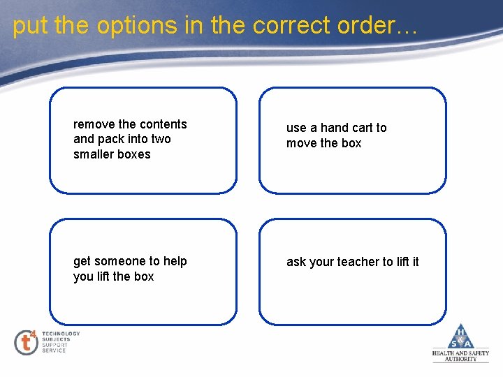 put the options in the correct order… remove the contents and pack into two