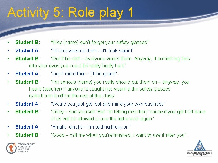 Activity 5: Role play 1 • Student B: “Hey (name) don’t forget your safety