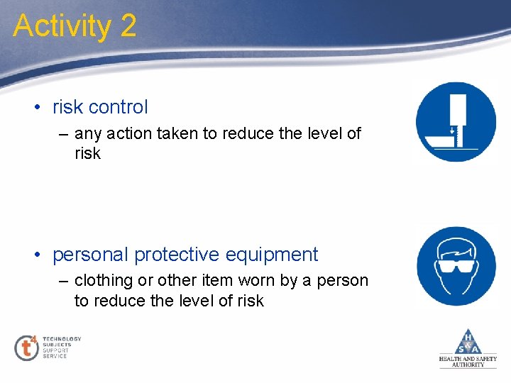 Activity 2 • risk control – any action taken to reduce the level of