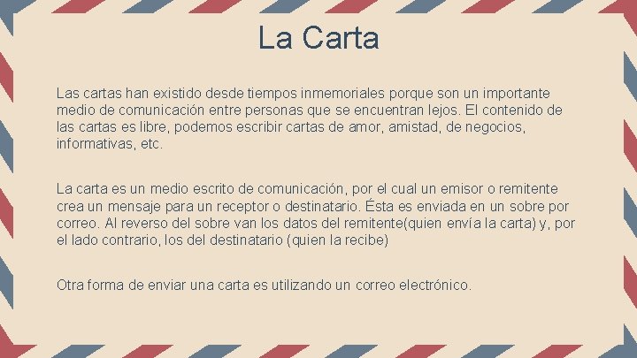 La Carta Las cartas han existido desde tiempos inmemoriales porque son un importante medio