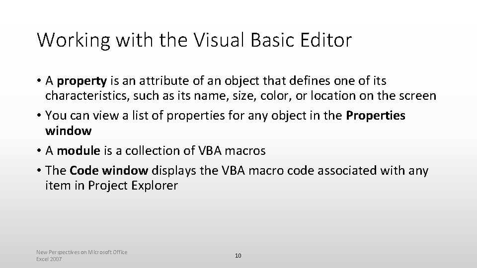 Working with the Visual Basic Editor • A property is an attribute of an