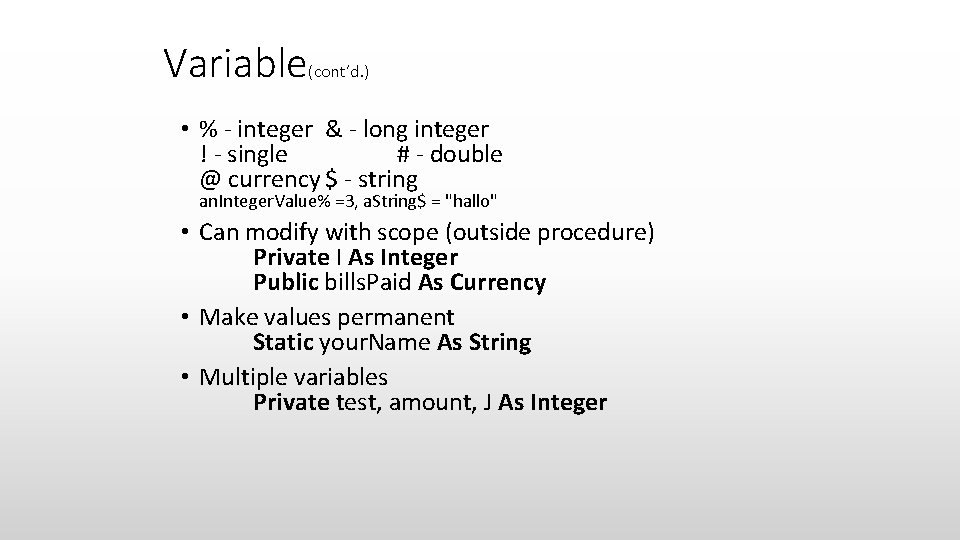 Variable(cont’d. ) • % - integer & - long integer ! - single #