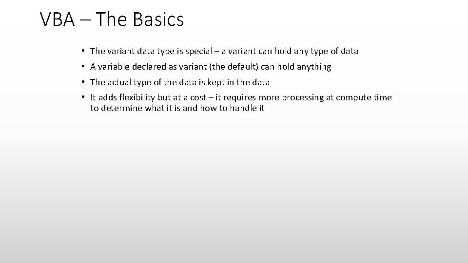 VBA – The Basics • The variant data type is special – a variant