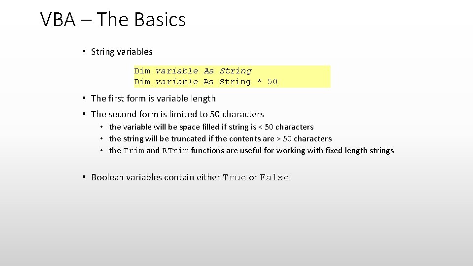 VBA – The Basics • String variables Dim variable As String * 50 •