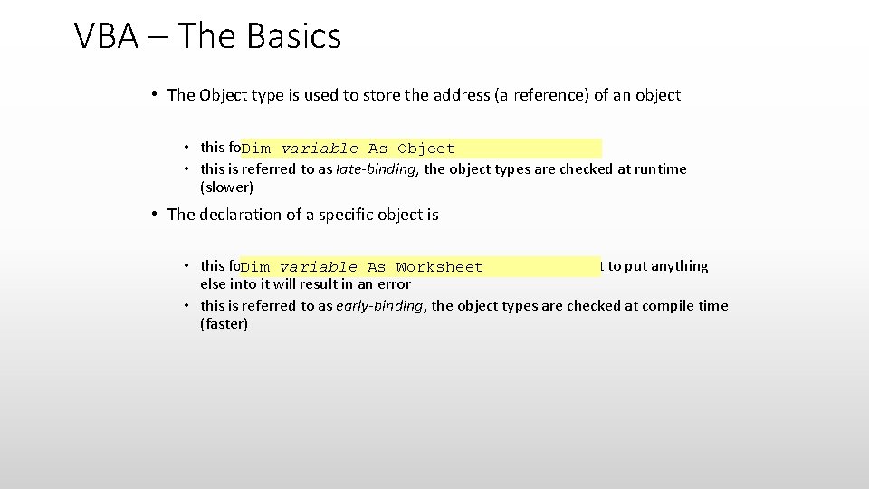 VBA – The Basics • The Object type is used to store the address