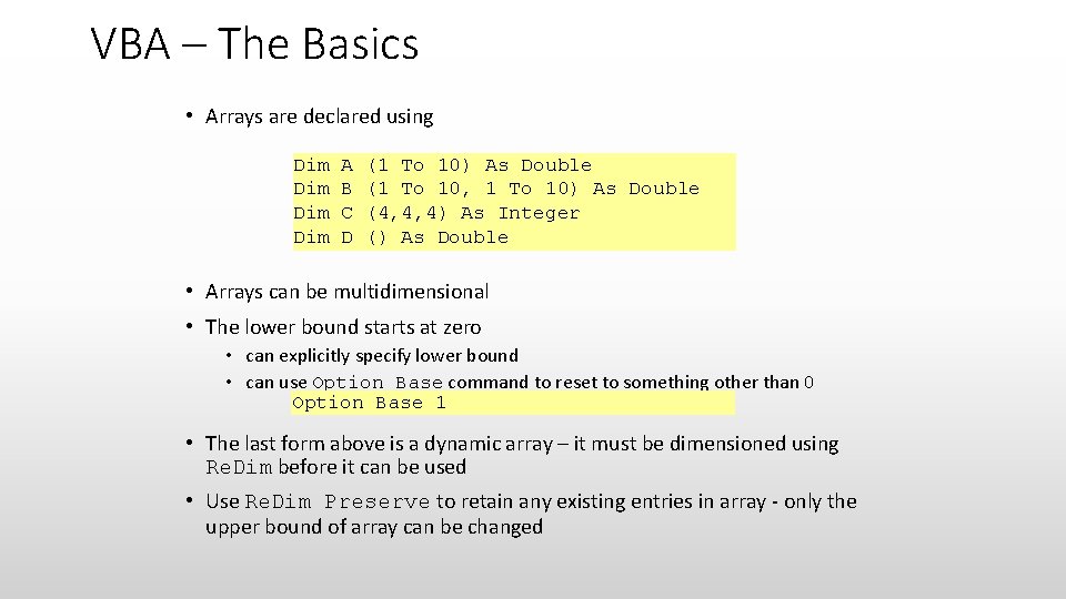 VBA – The Basics • Arrays are declared using Dim A (1 To 10)