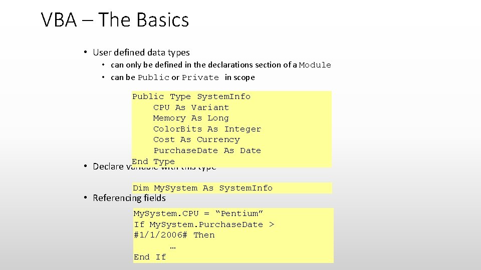 VBA – The Basics • User defined data types • can only be defined