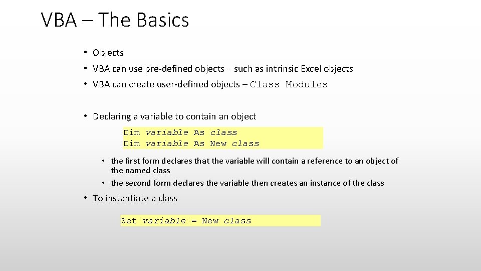 VBA – The Basics • Objects • VBA can use pre-defined objects – such