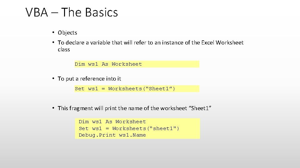 VBA – The Basics • Objects • To declare a variable that will refer