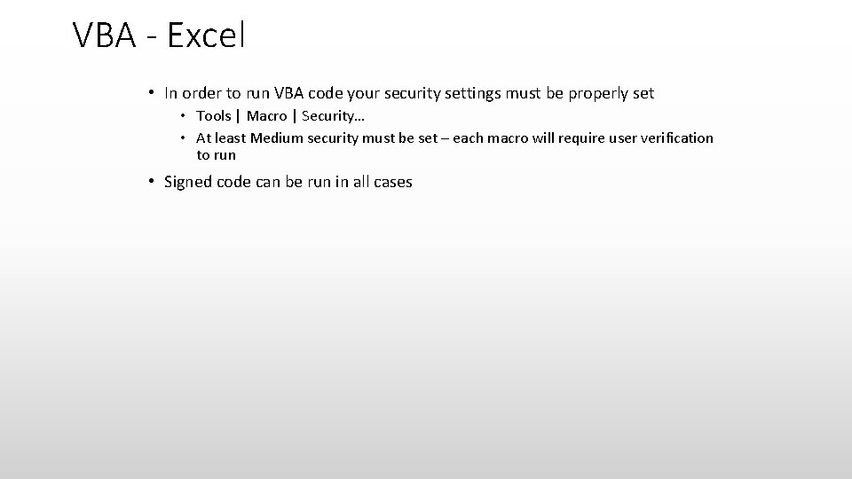 VBA - Excel • In order to run VBA code your security settings must