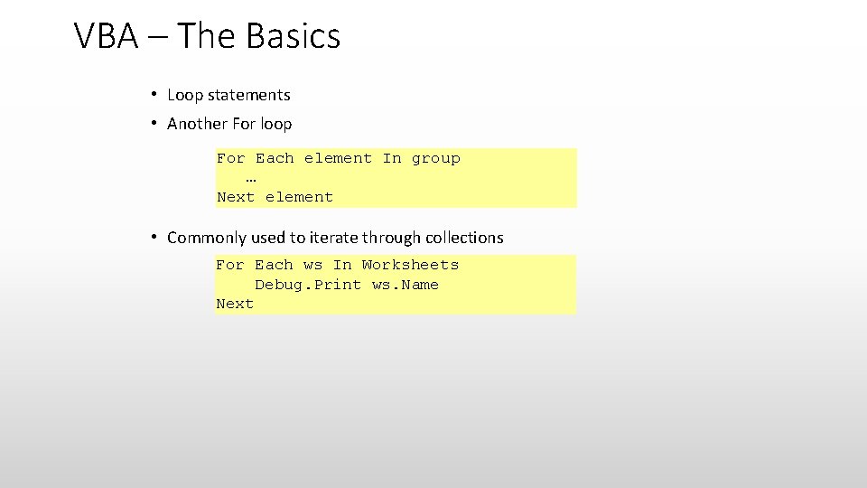 VBA – The Basics • Loop statements • Another For loop For Each element