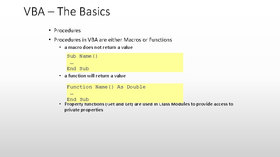 VBA – The Basics • Procedures in VBA are either Macros or Functions •