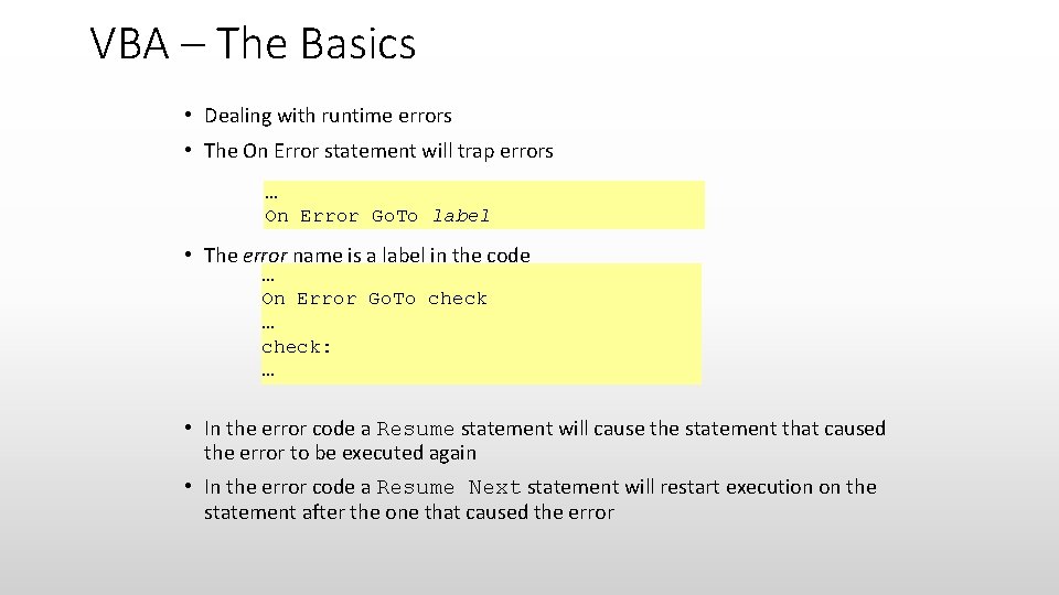 VBA – The Basics • Dealing with runtime errors • The On Error statement