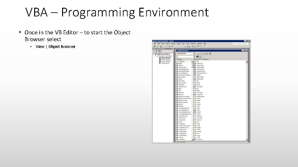 VBA – Programming Environment • Once in the VB Editor – to start the