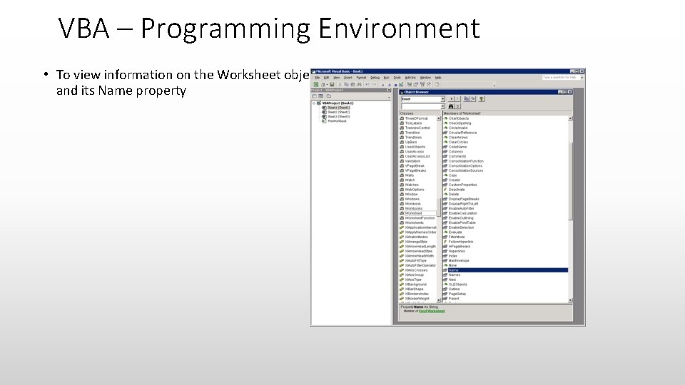 VBA – Programming Environment • To view information on the Worksheet object and its