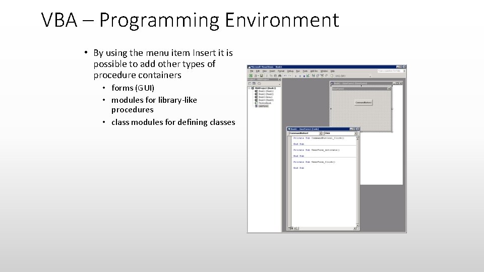 VBA – Programming Environment • By using the menu item Insert it is possible