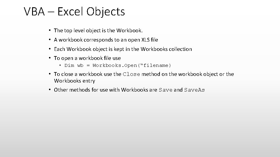 VBA – Excel Objects • The top level object is the Workbook. • A