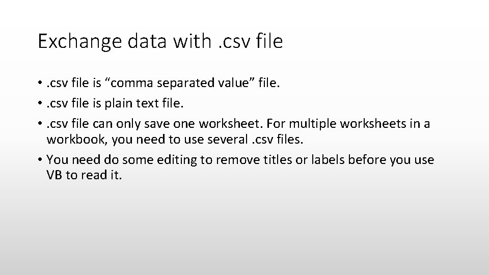 Exchange data with. csv file • . csv file is “comma separated value” file.