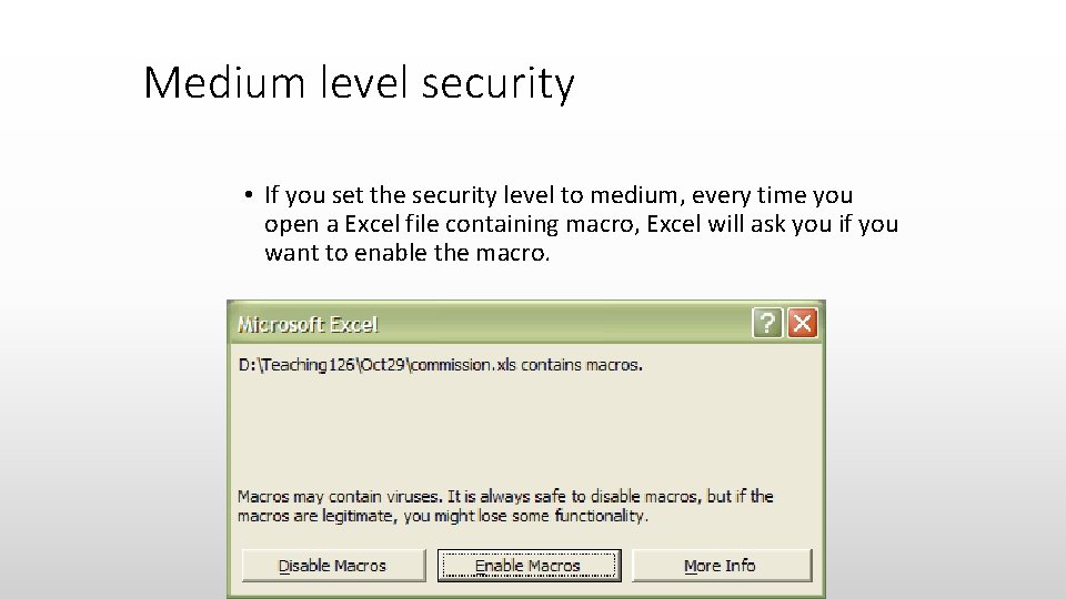 Medium level security • If you set the security level to medium, every time