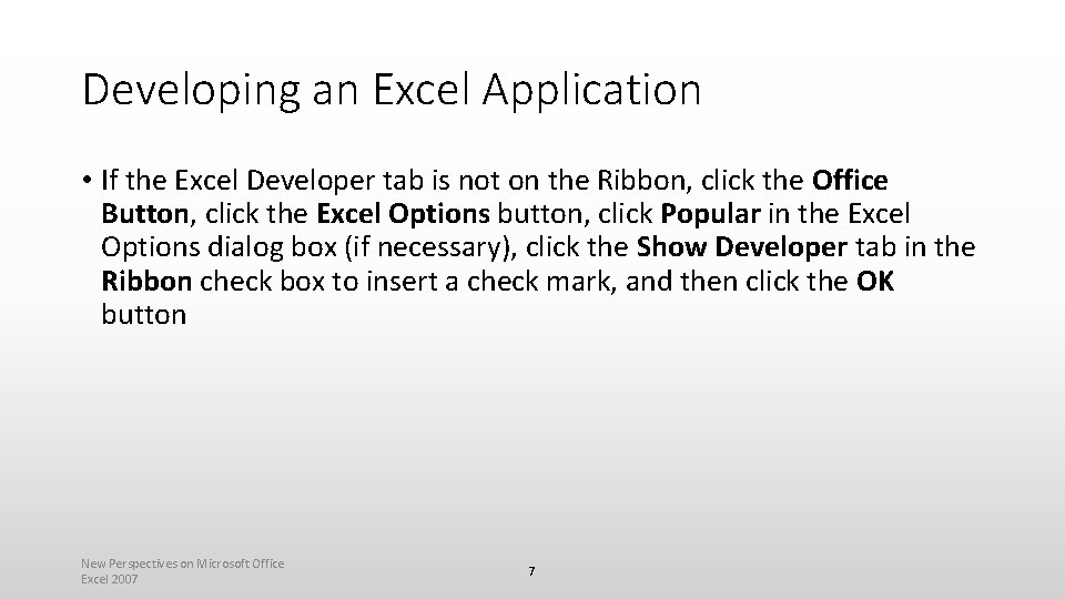 Developing an Excel Application • If the Excel Developer tab is not on the