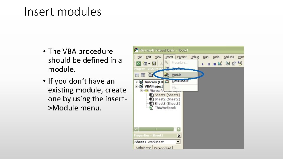 Insert modules • The VBA procedure should be defined in a module. • If