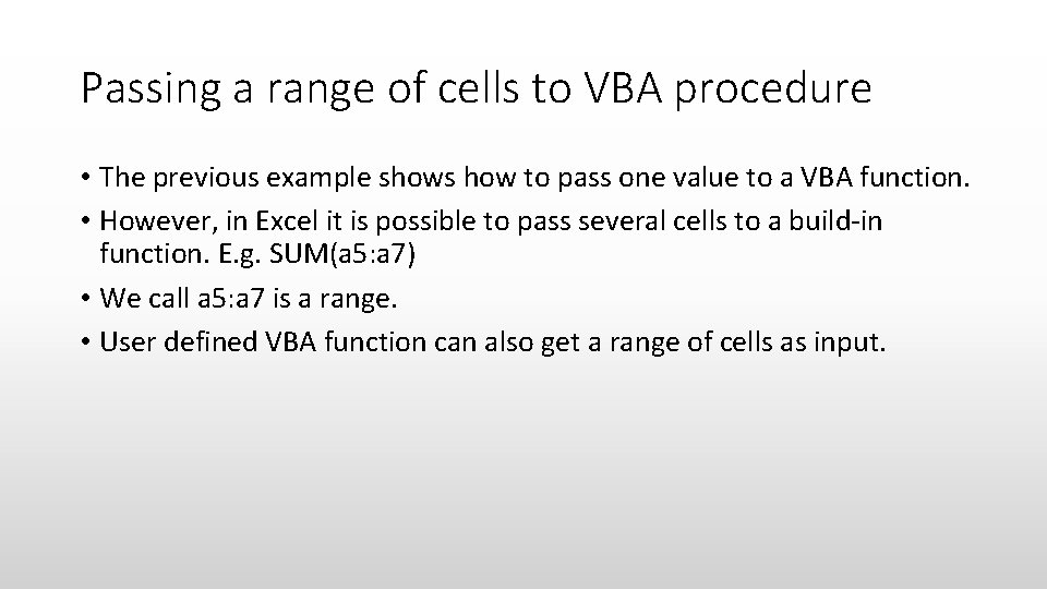 Passing a range of cells to VBA procedure • The previous example shows how