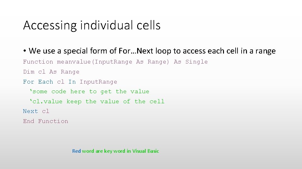 Accessing individual cells • We use a special form of For…Next loop to access