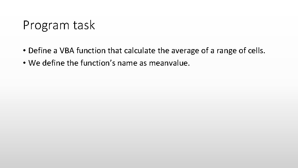 Program task • Define a VBA function that calculate the average of a range