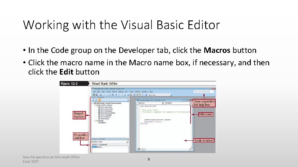 Working with the Visual Basic Editor • In the Code group on the Developer