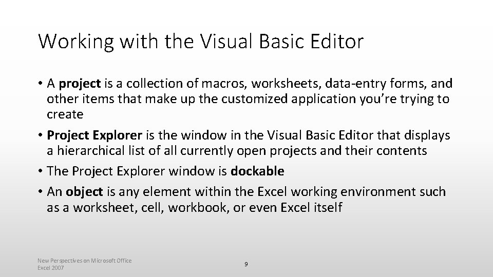 Working with the Visual Basic Editor • A project is a collection of macros,