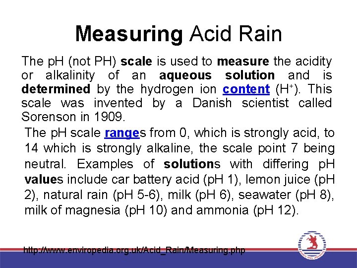 Measuring Acid Rain The p. H (not PH) scale is used to measure the
