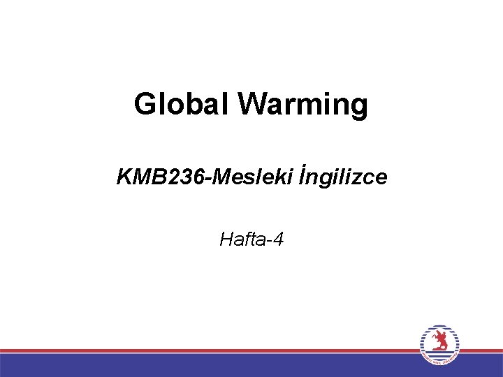 Global Warming KMB 236 -Mesleki İngilizce Hafta-4 