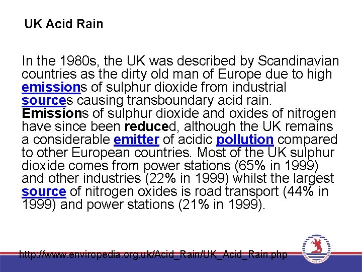 UK Acid Rain In the 1980 s, the UK was described by Scandinavian countries