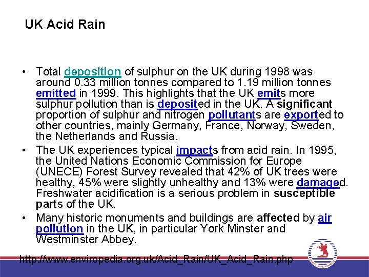 UK Acid Rain • Total deposition of sulphur on the UK during 1998 was