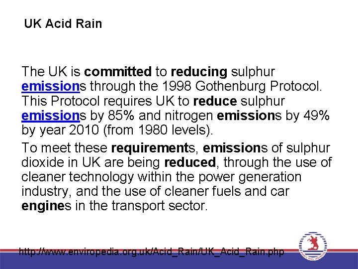 UK Acid Rain The UK is committed to reducing sulphur emissions through the 1998