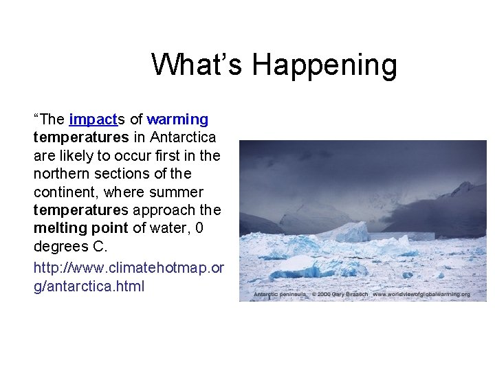 What’s Happening “The impacts of warming temperatures in Antarctica are likely to occur first