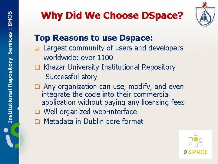 Institutional Repository Services : BHOS Why Did We Choose DSpace? Top Reasons to use