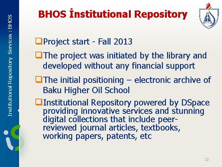 Institutional Repository Services : BHOS İnstitutional Repository q. Project start - Fall 2013 q.