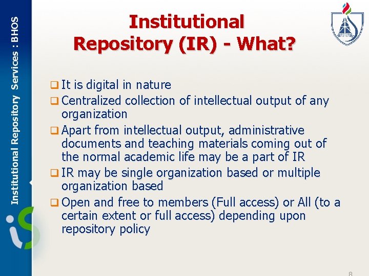 Institutional Repository Services : BHOS Institutional Repository (IR) - What? q It is digital