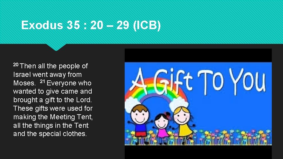 Exodus 35 : 20 – 29 (ICB) 20 Then all the people of Israel