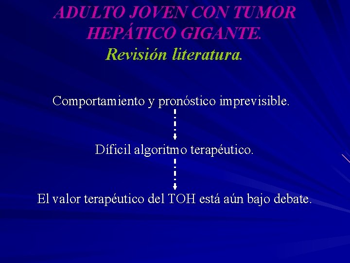 ADULTO JOVEN CON TUMOR HEPÁTICO GIGANTE. Revisión literatura. Comportamiento y pronóstico imprevisible. Díficil algoritmo