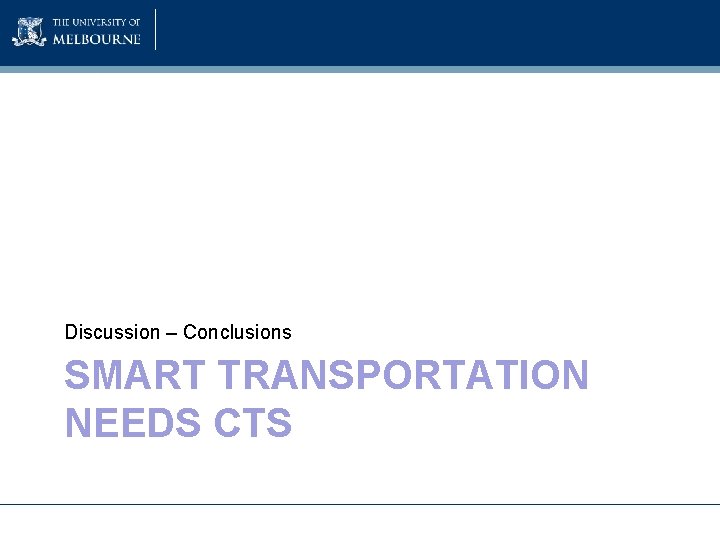 Discussion – Conclusions SMART TRANSPORTATION NEEDS CTS 