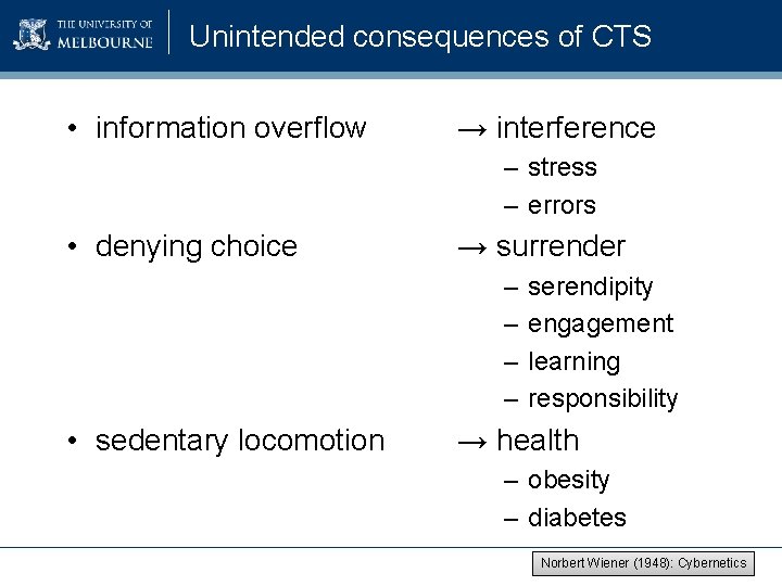 Unintended consequences of CTS • information overflow → interference – stress – errors •